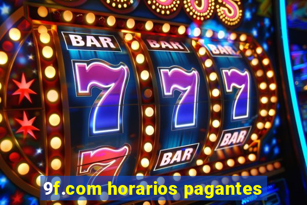 9f.com horarios pagantes